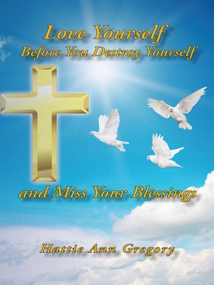 cover image of Love Yourself Before You Destroy Yourself and Miss Your Blessings